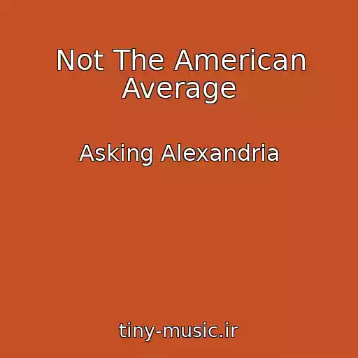 کاور آهنگ Not The American Average از Asking Alexandria