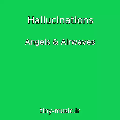 کاور آهنگ Hallucinations از Angels & Airwaves
