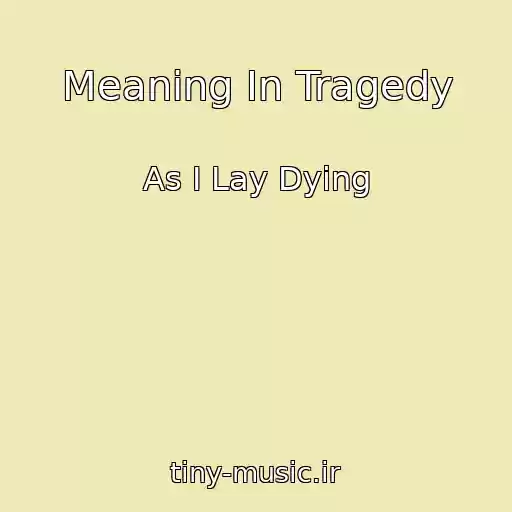 کاور آهنگ Meaning In Tragedy از As I Lay Dying
