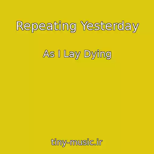 کاور آهنگ Repeating Yesterday از As I Lay Dying