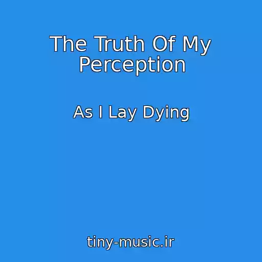 کاور آهنگ The Truth Of My Perception از As I Lay Dying