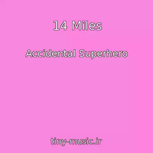 کاور آهنگ 14 Miles از Accidental Superhero