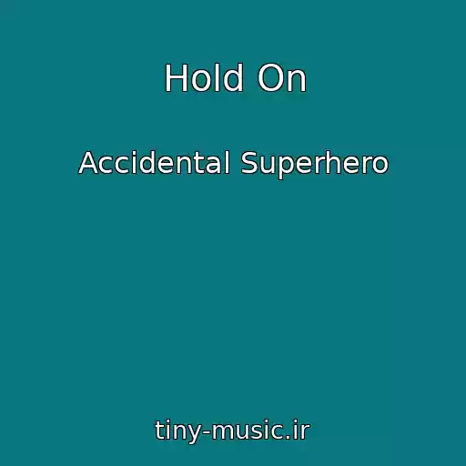 کاور آهنگ Hold On از Accidental Superhero