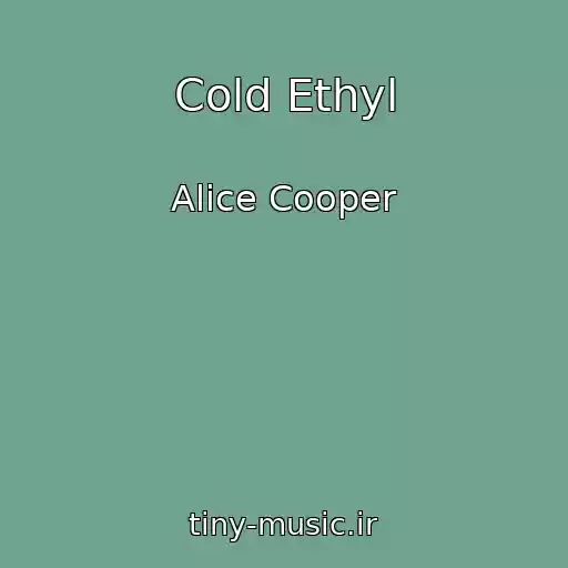 کاور آهنگ Cold Ethyl از Alice Cooper