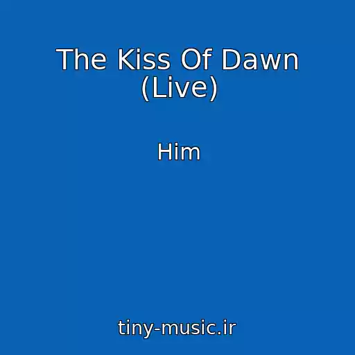 کاور آهنگ The Kiss Of Dawn (Live) از Him