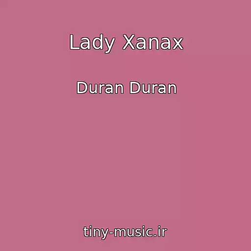 کاور آهنگ Lady Xanax از Duran Duran