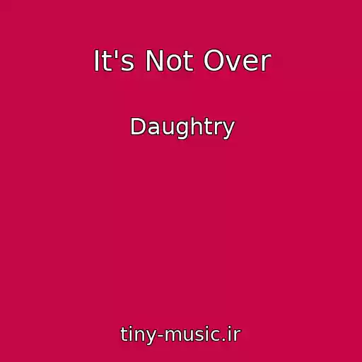 کاور آهنگ It's Not Over از Daughtry