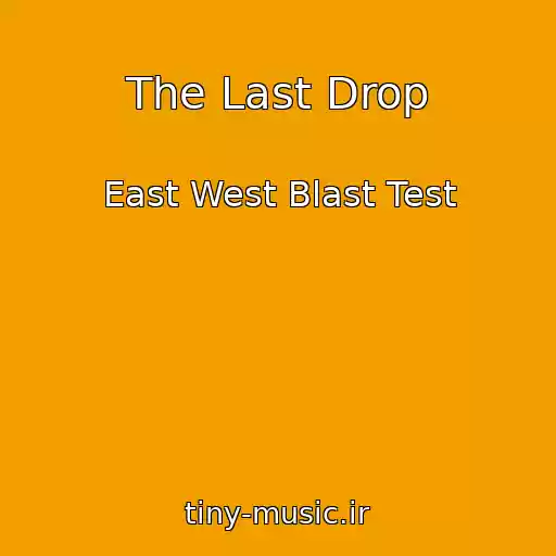 کاور آهنگ The Last Drop از East West Blast Test