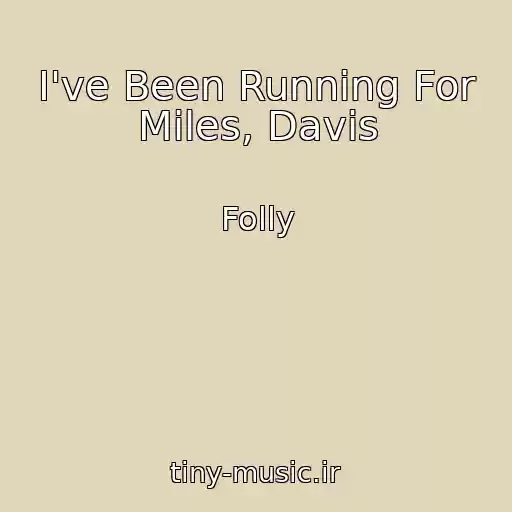کاور آهنگ I've Been Running For Miles, Davis از Folly