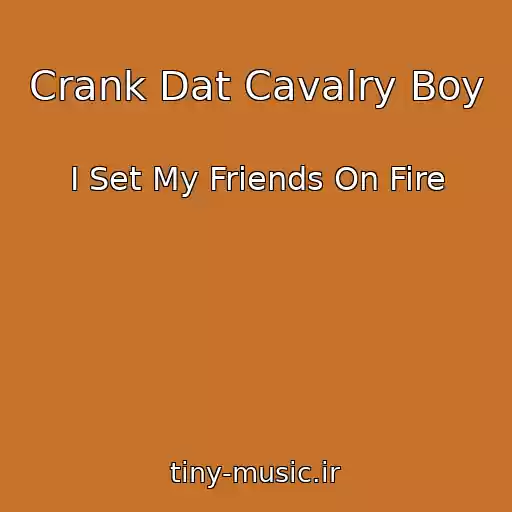 کاور آهنگ Crank Dat Cavalry Boy از I Set My Friends On Fire