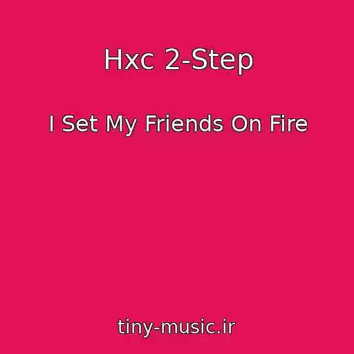 کاور آهنگ Hxc 2-Step از I Set My Friends On Fire