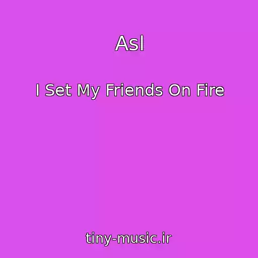 کاور آهنگ Asl از I Set My Friends On Fire