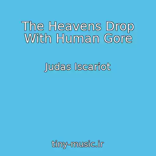 کاور آهنگ The Heavens Drop With Human Gore از Judas Iscariot