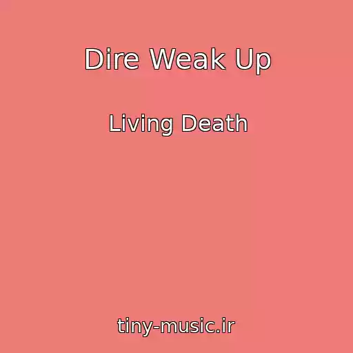 کاور آهنگ Dire Weak Up از Living Death