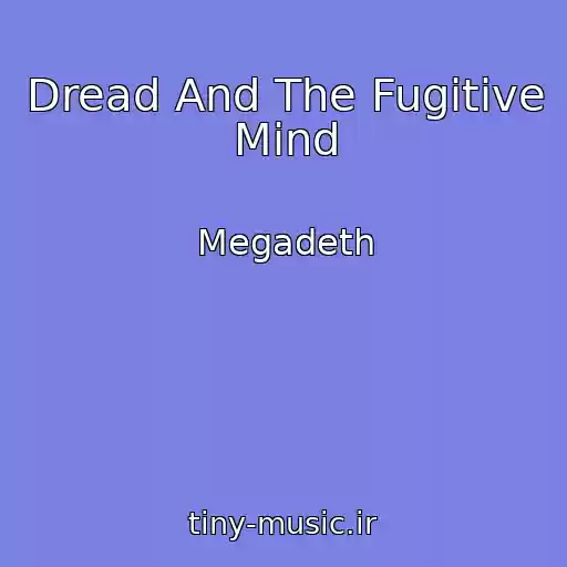 کاور آهنگ Dread And The Fugitive Mind از Megadeth