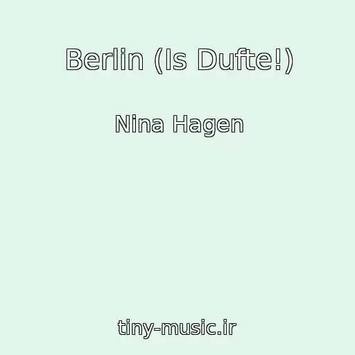 کاور آهنگ Berlin (Is Dufte!) از Nina Hagen