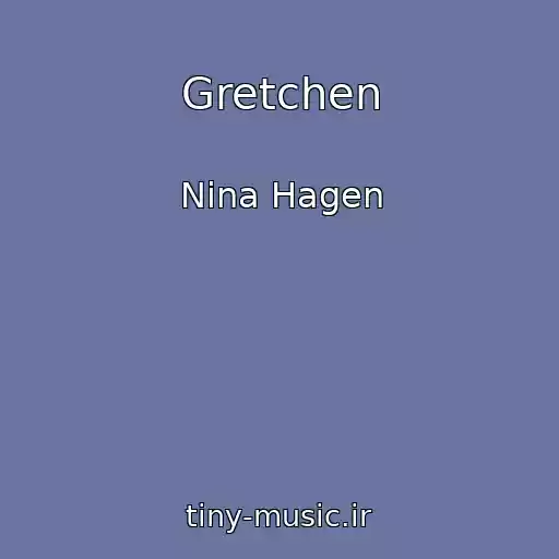 کاور آهنگ Gretchen از Nina Hagen