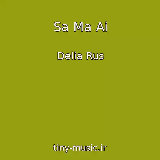 کاور آهنگ Sa Ma Ai از Delia Rus