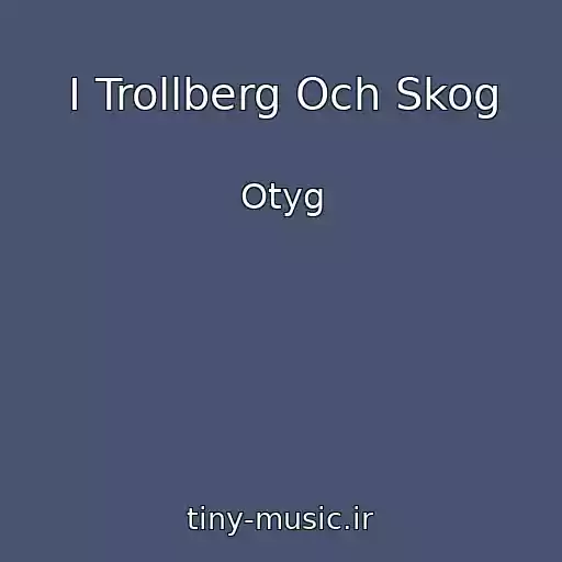 کاور آهنگ I Trollberg Och Skog از Otyg