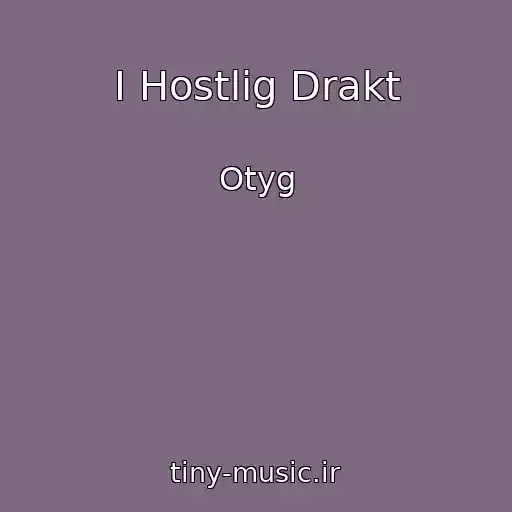 کاور آهنگ I Hostlig Drakt از Otyg