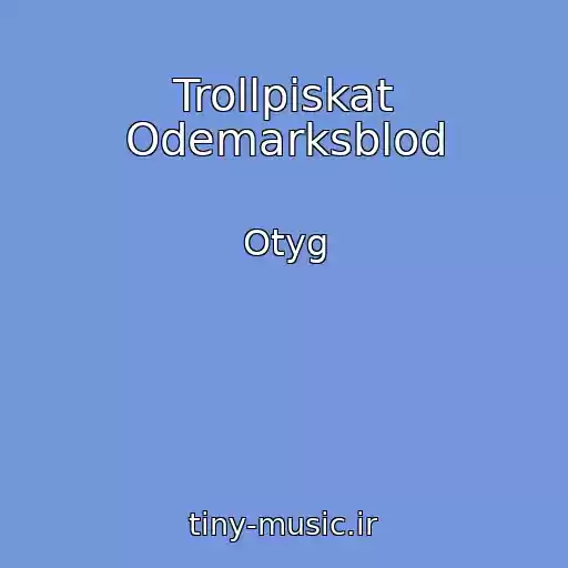 کاور آهنگ Trollpiskat Odemarksblod از Otyg