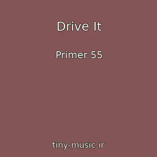 کاور آهنگ Drive It از Primer 55