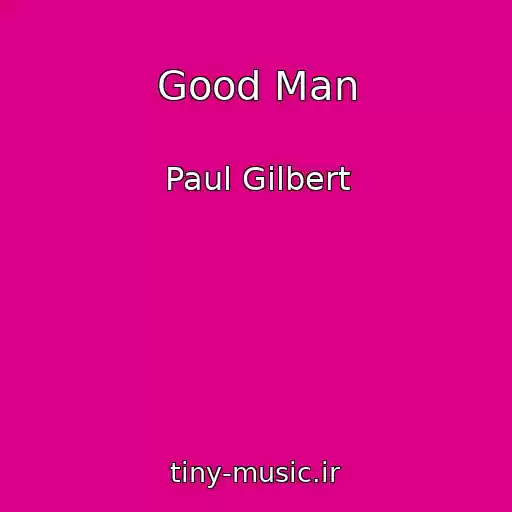 کاور آهنگ Good Man از Paul Gilbert