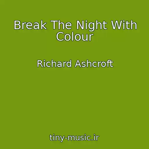 کاور آهنگ Break The Night With Colour از Richard Ashcroft
