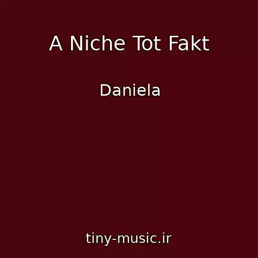 کاور آهنگ A Niche Tot Fakt از Daniela