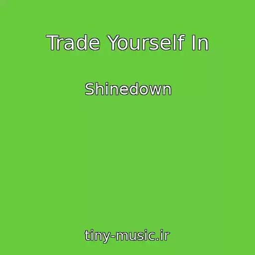 کاور آهنگ Trade Yourself In از Shinedown