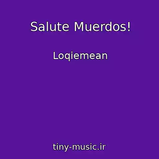 کاور آهنگ Salute Muerdos! از Loqiemean