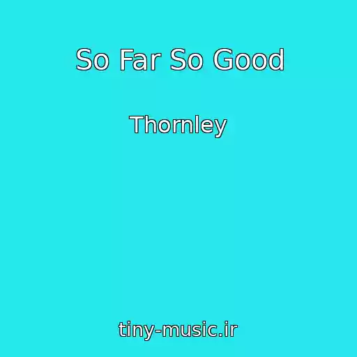 کاور آهنگ So Far So Good از Thornley