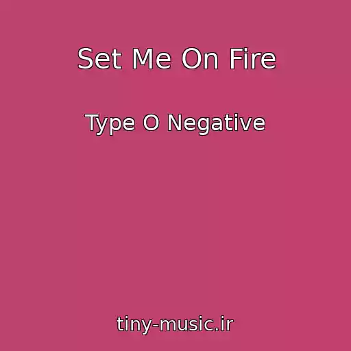 کاور آهنگ Set Me On Fire از Type O Negative