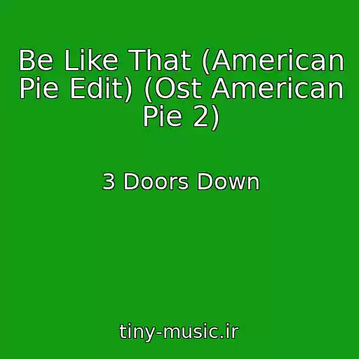 کاور آهنگ Be Like That (American Pie Edit) (Ost American Pie 2) از 3 Doors Down