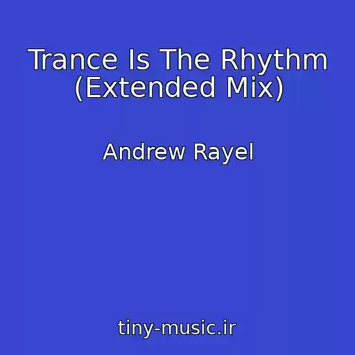 کاور آهنگ Trance Is The Rhythm (Extended Mix) از Andrew Rayel