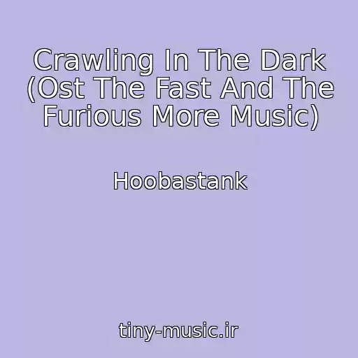 کاور آهنگ Crawling In The Dark (Ost The Fast And The Furious More Music) از Hoobastank