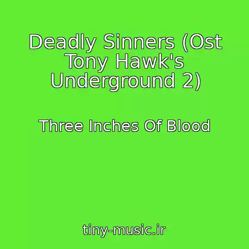 کاور آهنگ Deadly Sinners (Ost Tony Hawk's Underground 2) از Three Inches Of Blood