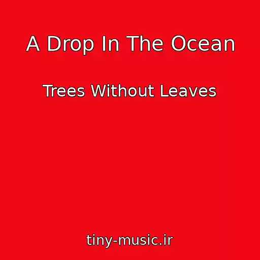 کاور آهنگ A Drop In The Ocean از Trees Without Leaves
