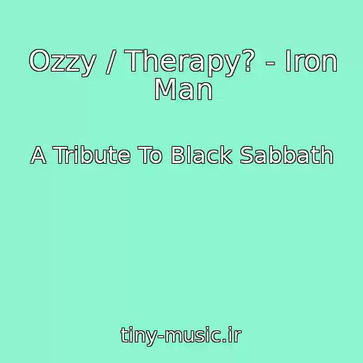 کاور آهنگ Ozzy / Therapy? - Iron Man از A Tribute To Black Sabbath
