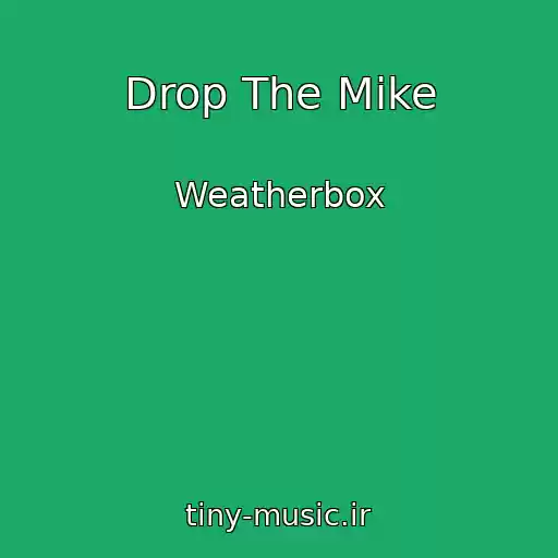 کاور آهنگ Drop The Mike از Weatherbox