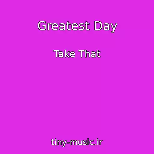 کاور آهنگ Greatest Day از Take That