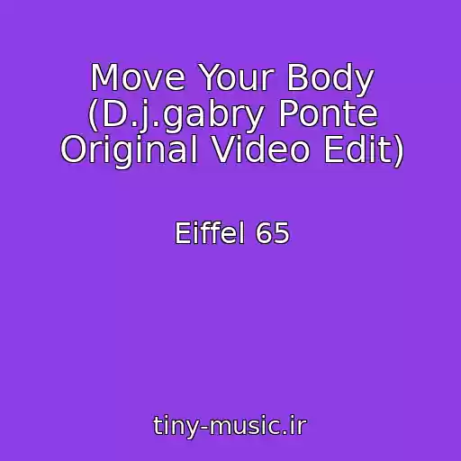 کاور آهنگ Move Your Body (D.j.gabry Ponte Original Video Edit) از Eiffel 65