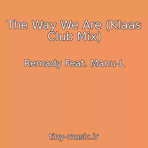 کاور آهنگ The Way We Are (Klaas Club Mix) از Remady Feat. Manu-L