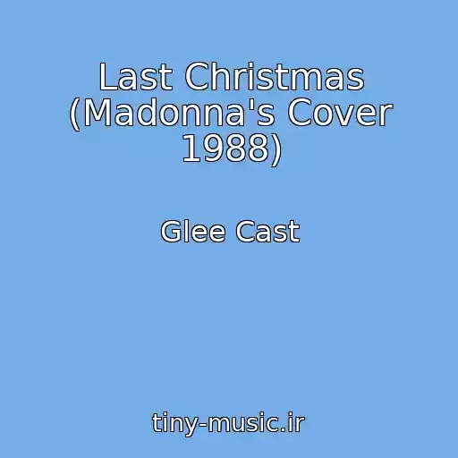 کاور آهنگ Last Christmas (Madonna's Cover 1988) از Glee Cast