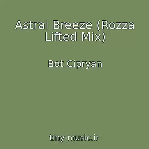 کاور آهنگ Astral Breeze (Rozza Lifted Mix) از Bot Cipryan