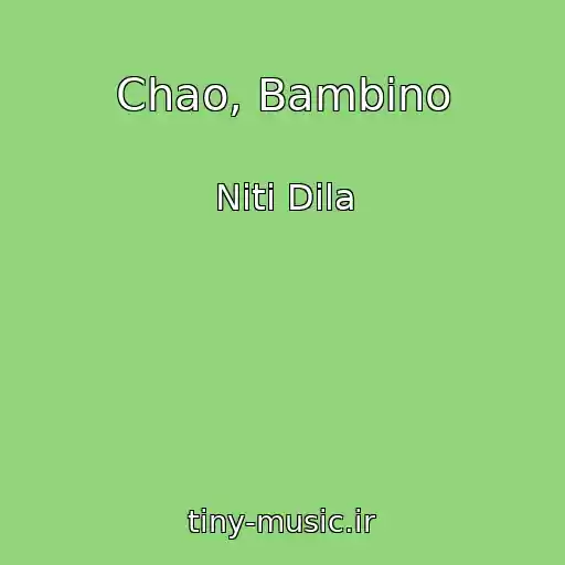 کاور آهنگ Chao, Bambino از Niti Dila