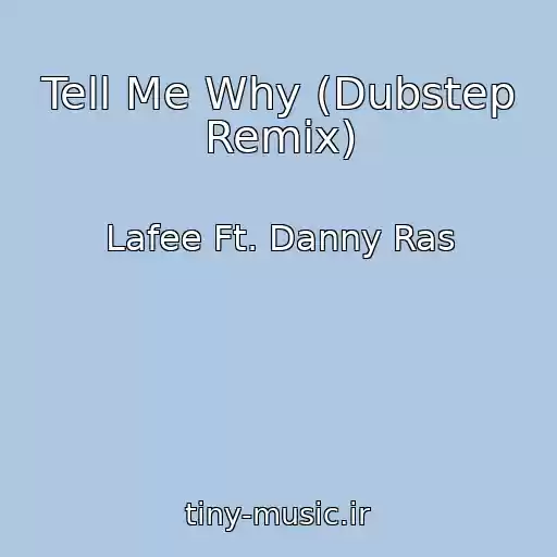 کاور آهنگ Tell Me Why (Dubstep Remix) از Lafee Ft. Danny Ras