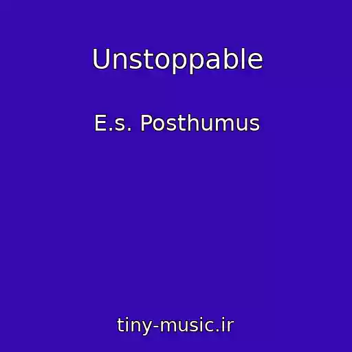 کاور آهنگ Unstoppable از E.s. Posthumus