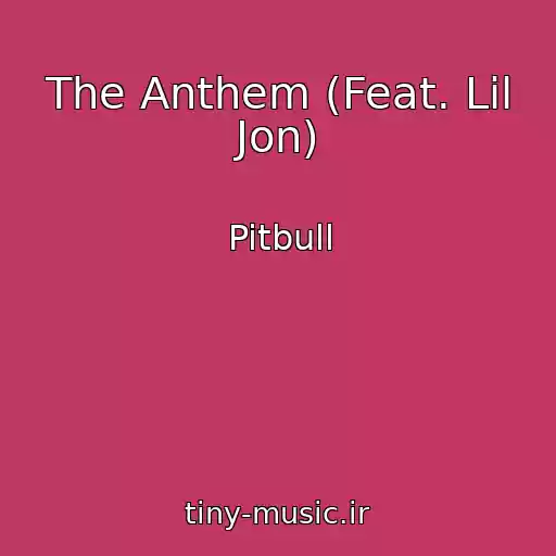 کاور آهنگ The Anthem (Feat. Lil Jon) از Pitbull
