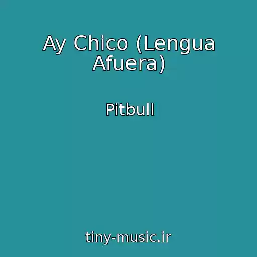 کاور آهنگ Ay Chico (Lengua Afuera) از Pitbull
